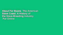 About For Books  The American Slave Coast: A History of the Slave-Breeding Industry  For Online