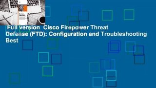 Full version  Cisco Firepower Threat Defense (FTD): Configuration and Troubleshooting Best