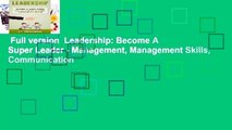 Full version  Leadership: Become A Super Leader - Management, Management Skills, Communication