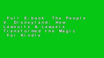Full E-book  The People V. Disneyland: How Lawsuits & Lawyers Transformed the Magic  For Kindle