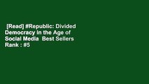 [Read] #Republic: Divided Democracy in the Age of Social Media  Best Sellers Rank : #5