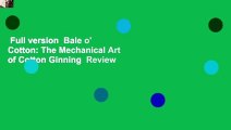 Full version  Bale o' Cotton: The Mechanical Art of Cotton Ginning  Review