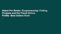 About For Books  Ecopreneuring: Putting Purpose and the Planet Before Profits  Best Sellers Rank :