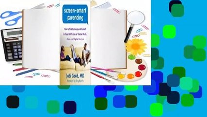 [Read] Screen-Smart Parenting: How to Find Balance and Benefit in Your Child's Use of Social