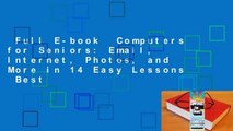 Full E-book  Computers for Seniors: Email, Internet, Photos, and More in 14 Easy Lessons  Best