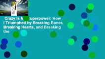 Crazy Is My Superpower: How I Triumphed by Breaking Bones, Breaking Hearts, and Breaking the