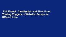 Full E-book  Candlestick and Pivot Point Trading Triggers,   Website: Setups for Stock, Forex,