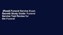 [Read] Funeral Service Exam Secrets Study Guide: Funeral Service Test Review for the Funeral