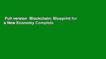 Full version  Blockchain: Blueprint for a New Economy Complete