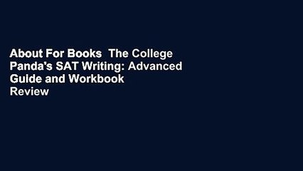 About For Books  The College Panda's SAT Writing: Advanced Guide and Workbook  Review