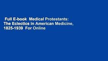 Full E-book  Medical Protestants: The Eclectics in American Medicine, 1825-1939  For Online