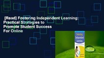 [Read] Fostering Independent Learning: Practical Strategies to Promote Student Success  For Online