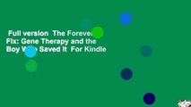 Full version  The Forever Fix: Gene Therapy and the Boy Who Saved It  For Kindle