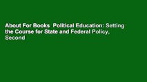 About For Books  Political Education: Setting the Course for State and Federal Policy, Second