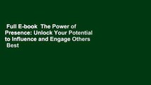 Full E-book  The Power of Presence: Unlock Your Potential to Influence and Engage Others  Best