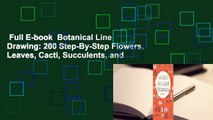 Full E-book  Botanical Line Drawing: 200 Step-By-Step Flowers, Leaves, Cacti, Succulents, and