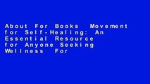 About For Books  Movement for Self-Healing: An Essential Resource for Anyone Seeking Wellness  For