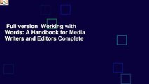 Full version  Working with Words: A Handbook for Media Writers and Editors Complete