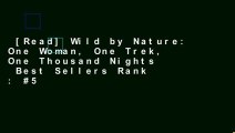 [Read] Wild by Nature: One Woman, One Trek, One Thousand Nights  Best Sellers Rank : #5