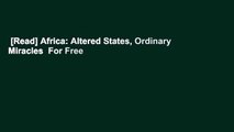 [Read] Africa: Altered States, Ordinary Miracles  For Free
