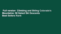 Full version  Climbing and Skiing Colorado's Mountains: 50 Select Ski Descents  Best Sellers Rank