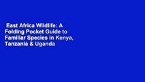 East Africa Wildlife: A Folding Pocket Guide to Familiar Species in Kenya, Tanzania & Uganda