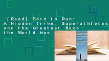 [Read] Born to Run: A Hidden Tribe, Superathletes, and the Greatest Race the World Has Never
