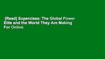 [Read] Superclass: The Global Power Elite and the World They Are Making  For Online