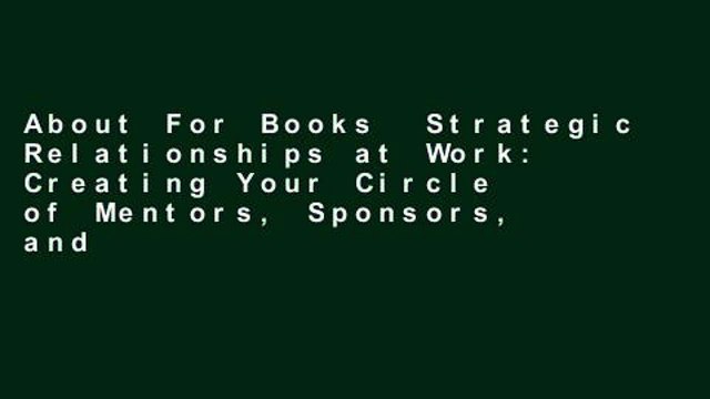 About For Books Strategic Relationships at Work: Creating Your Circle of Mentors, Sponsors, and