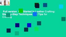 Full version  Get Started in Leather Crafting: Step-By-Step Techniques and Tips for Crafting