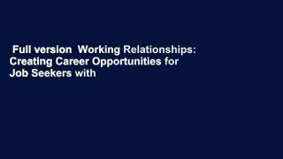 Full version  Working Relationships: Creating Career Opportunities for Job Seekers with