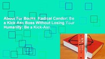 About For Books  Radical Candor: Be a Kick-Ass Boss Without Losing Your Humanity: Be a Kick-Ass