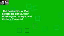 The Seven Sins of Wall Street: Big Banks, their Washington Lackeys, and the Next Financial