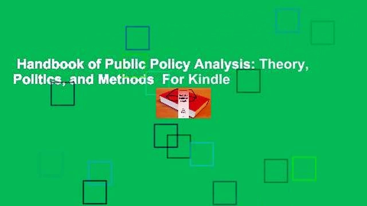Handbook of Public Policy Analysis: Theory, Politics, and Methods  For Kindle