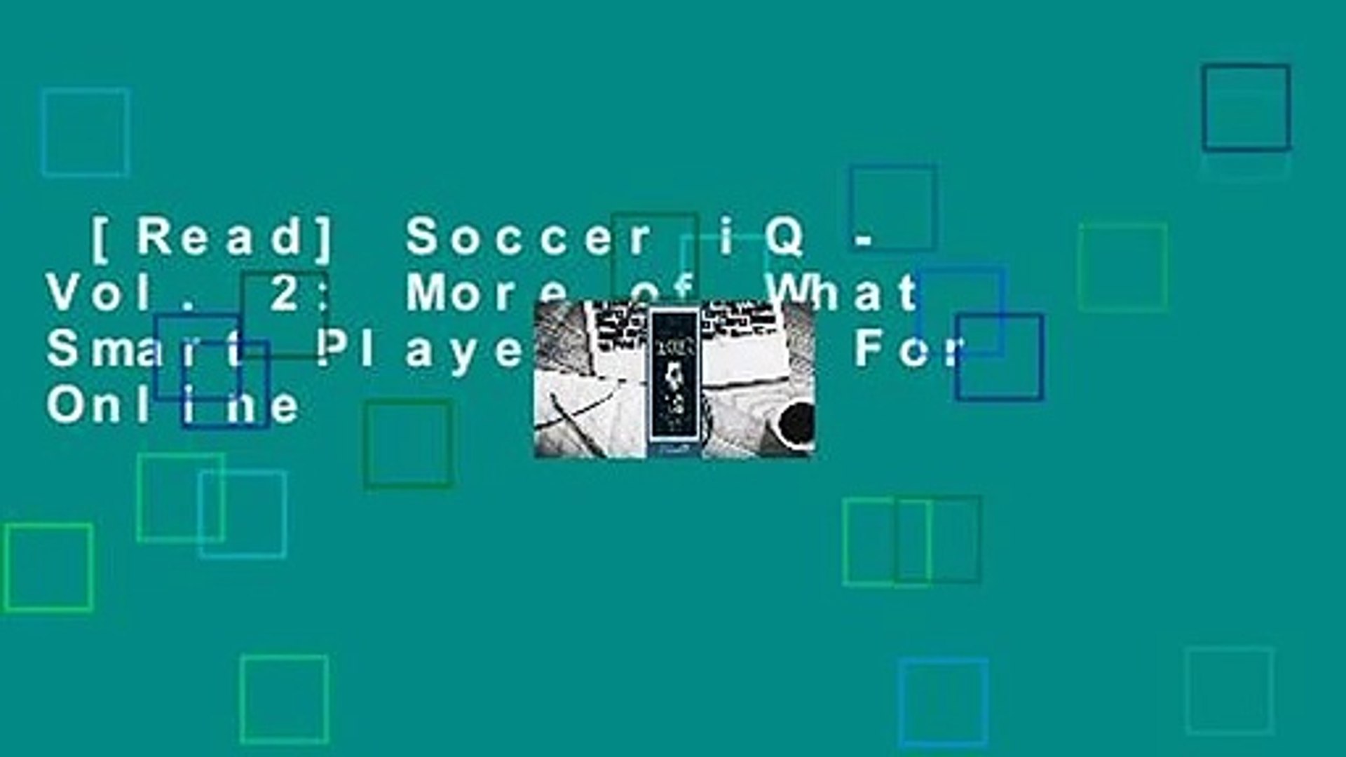 [Read] Soccer iQ - Vol. 2: More of What Smart Players Do  For Online