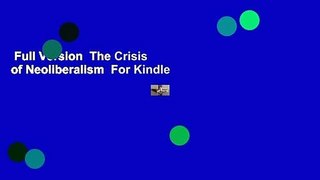 Full Version  The Crisis of Neoliberalism  For Kindle