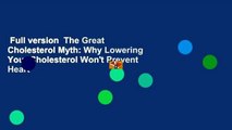 Full version  The Great Cholesterol Myth: Why Lowering Your Cholesterol Won't Prevent Heart