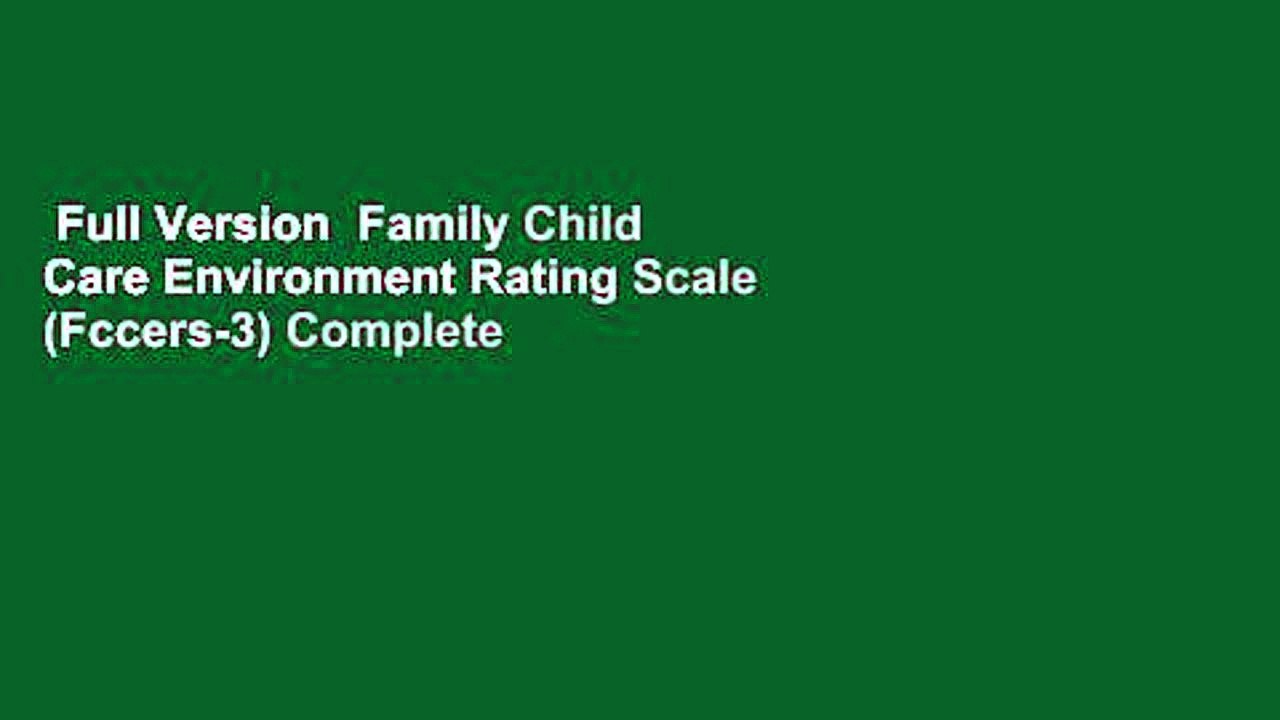 Full Version  Family Child Care Environment Rating Scale (Fccers-3) Complete