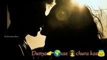 Dunhya SAE tujhko chura kae song status|love song status,dunhya SAE tujhko chura kae love song status,2020