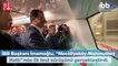 Ekrem İmamoğlu yeni metro hattının deneme sürüşünde