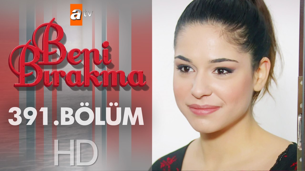 Beni Bırakma 391. Bölüm Dailymotion Video