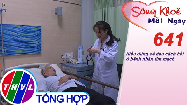 Hiểu đúng về đau cách hồi ở bệnh nhân tim mạch | Sống khỏe mỗi ngày - Kỳ 641