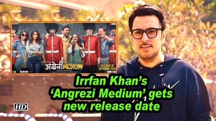Irrfan Khan's 'Angrezi Medium' gets new release date
