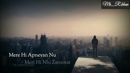 Mere hi aapniya nu mere hi nahi jarurat song status |new song2020|