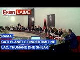 Rama: Gati planet e rindertimit ne Lac, Thumane dhe Shijak