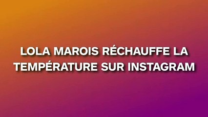 Lola Marois réchauffe la température sur Instagram
