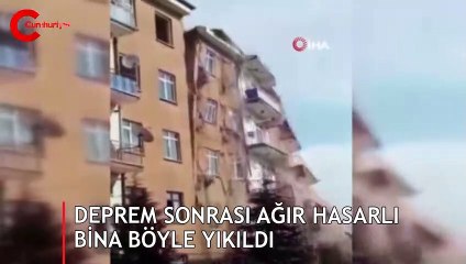 Deprem sonrası ağır hasarlı bina böyle yıkıldı