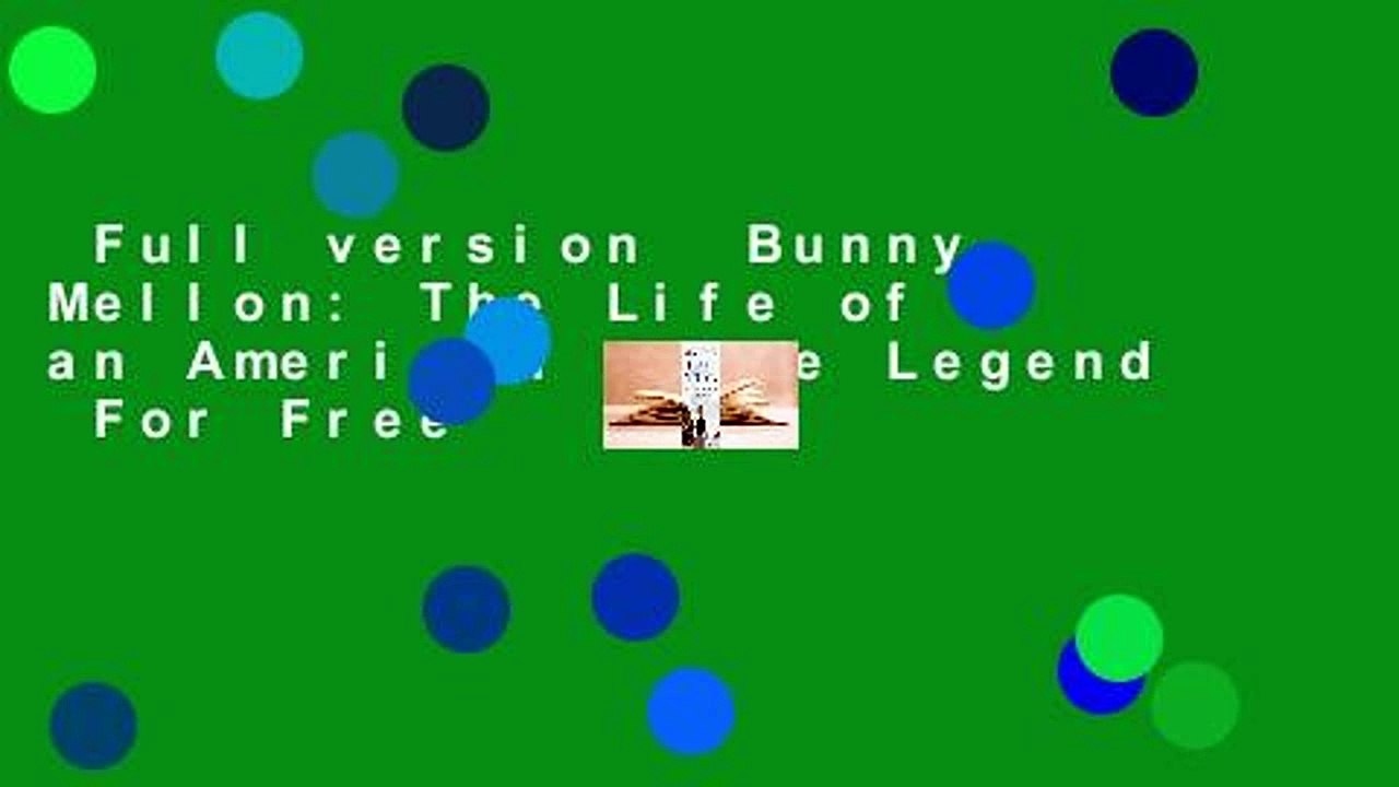 Full version  Bunny Mellon: The Life of an American Style Legend  For Free