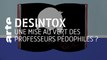 Une mise au vert des professeurs pédophiles ?  | 17/02/2020 | Désintox | ARTE