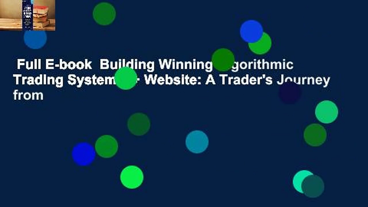 Full E-book  Building Winning Algorithmic Trading Systems, + Website: A Trader’s Journey from